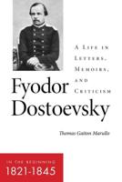Fyodor Dostoevsky-- In the Beginning (1821-1845)