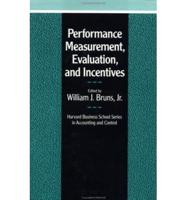 Performance Measurement, Evaluation, and Incentives