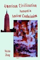 American Civilization Portayed in Ancient Confucianism (HC)
