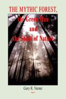 The Mythic Forest, the Green Man and the Spirit of Nature