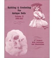 Knitting and Crocheting for Antique Dolls. Vol 2 1898-1913