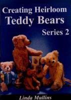 Creating Heirloom Teddy Bears. Series 2