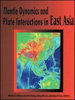 Mantle Dynamics and Plate Interactions in East Asia