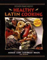 Steven Raichlens Healthy Latin Cookbook