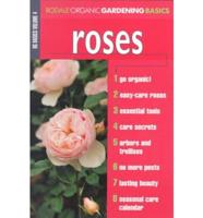 Rodale Organic Gardening Basics. Volume 4 Roses