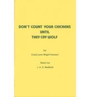Don't Count Your Chickens Until They Cry Wolf