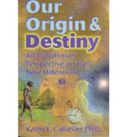 Our Origin and Destiny