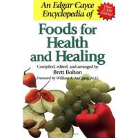 An Edgar Cayce Encyclopedia of Foods for Health and Healing