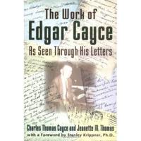 The Work of Edgar Cayce as Seen Through His Letters