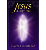 Jesus, a Closer Walk