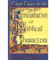 Edgar Cayce on the Reincarnation of Biblical Characters