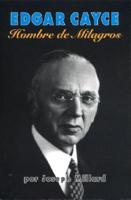 Edgar Cayce, el misterioso hombre de los milagros