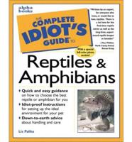 The Complete Idiot's Guide to Reptiles & Amphibians