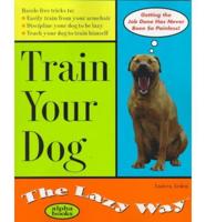 The Lazy Way to Train Your Dog