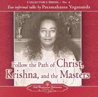 Follow the Path of Christ, Krishna, and the Masters
