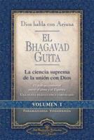 Dios Habla Con Arjuna: El Bhagavad Guita, Vol. 1