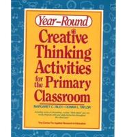 Year-Round Creative Thinking Activities for the Primary Classroom