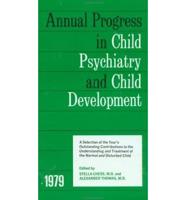1979 Annual Progress In Child Psychiatry