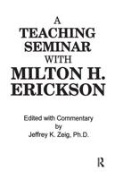 Teaching Seminar With Milton H. Erickson, M.D