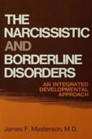 The Narcissistic and Borderline Disorders: An Integrated Developmental Approach