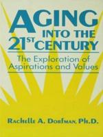 Aging into the 21st Century : The Exploration of Aspirations and Values