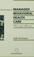 The Dictionary of Managed Behavioral Healthcare