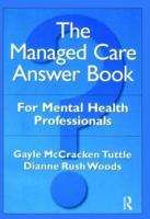 The Managed Care Answer Book for Mental Health Professionals