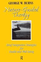 Nature Guided Therapy : Brief Integrative Strategies For Health And Well Being