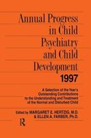 Annual Progress in Child Psychiatry and Child Development 1997