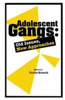 Adolescent Gangs: Old Issues, New Approaches