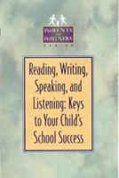 Reading, Writing, Speaking, and Listening: Keys to Your Child's School Success