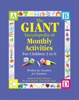 The Giant Encyclopedia of Monthly Activities for Children 3 to 6