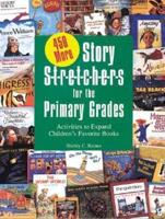 450 More Story Stretchers for the Primary Grades