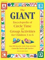 The Giant Encyclopedia of Circle Time and Group Activities for Children 3 to 6