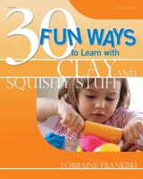 30 Fun Ways to Learn With Clay and Squishy Stuff