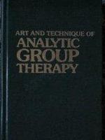 The Art and Technique of Analytic Group Therapy