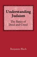 Understanding Judaism: The Basics of Deed and Creed