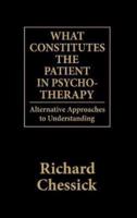 What Constitutes the Patient In Psycho-Therapy: Alternative Approaches to Understanding