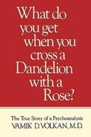 What Do You Get When You Cross a Dandelion With a Rose?