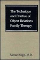 The Technique and Practice of Object Relations Family Therapy