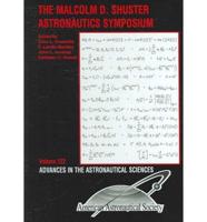 The Malcolm D. Shuster Astronautics Symposium / edited by John L. Crassidis ... (et al.).