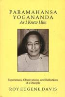 Paramahansa Yogananda -- As I Knew Him