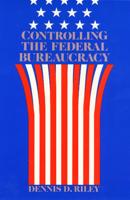 Controlling the Federal Bureaucracy