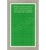 Women, Employment, and the Family in the International Division of Labour