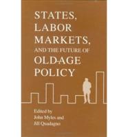States, Labor Markets, and the Future of Old Age Policy