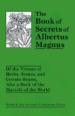 The Book of Secrets of Albertus Magnus of the Virtues of Herbs, Stones, and Certain Beasts ; Also A Book of the Marvels of the World