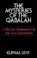 The Mysteries of the Qabalah, or, Occult Agreement of the Two Testaments