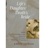Life's Daughter/death's Bride