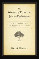 The Wisdom of Proverbs, Job, and Ecclesiastes