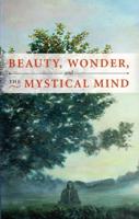 Beauty, Wonder, and the Mystical Mind